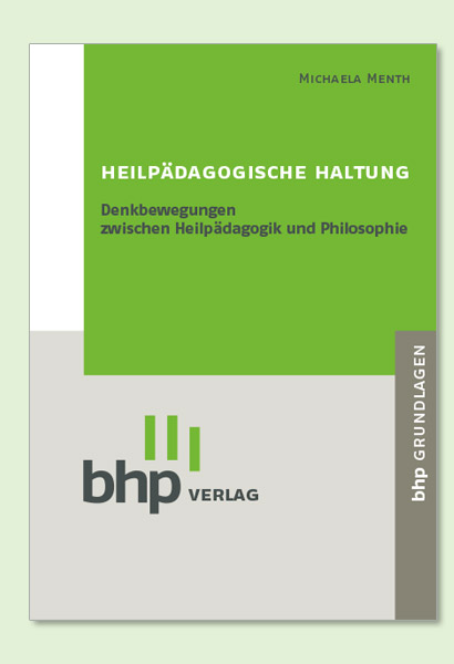 Cover des Buches „Heilpädagogische Haltung – Denkbewegungen zwischen Heilpädagogik und Philosophie“ von Dr. phil Michaela Menth